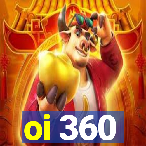 oi 360